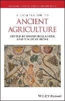 A Companion to Ancient Agriculture  - Libro John Wiley and Sons Ltd, Blackwell Companions to the Ancient World | Libraccio.it