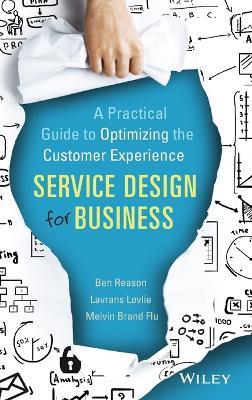 Service Design for Business - Ben Reason, Lavrans Løvlie, Melvin Brand Flu - Libro John Wiley & Sons Inc | Libraccio.it