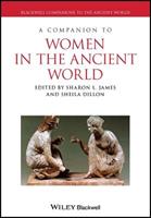 A Companion to Women in the Ancient World  - Libro John Wiley and Sons Ltd, Blackwell Companions to the Ancient World | Libraccio.it