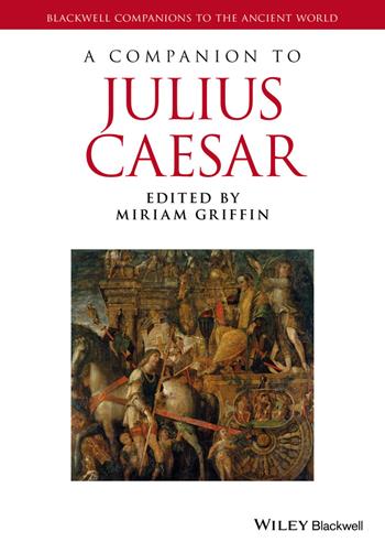 A Companion to Julius Caesar  - Libro John Wiley and Sons Ltd, Blackwell Companions to the Ancient World | Libraccio.it