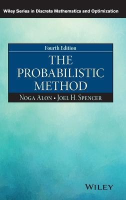 The Probabilistic Method - Noga Alon, Joel H. Spencer - Libro John Wiley & Sons Inc, Wiley Series in Discrete Mathematics and Optimization | Libraccio.it