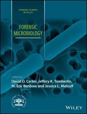 Forensic Microbiology  - Libro John Wiley & Sons Inc, Forensic Science in Focus | Libraccio.it