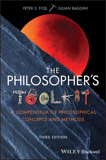 The Philosopher's Toolkit - Peter S. Fosl, Julian Baggini - Libro John Wiley and Sons Ltd | Libraccio.it