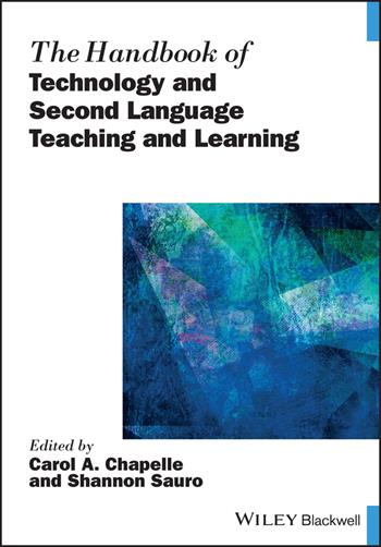 The Handbook of Technology and Second Language Teaching and Learning  - Libro John Wiley and Sons Ltd, Blackwell Handbooks in Linguistics | Libraccio.it