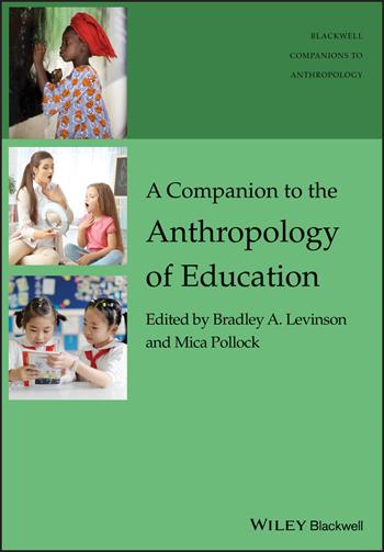 A Companion to the Anthropology of Education  - Libro John Wiley and Sons Ltd, Wiley Blackwell Companions to Anthropology | Libraccio.it