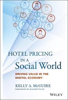 Hotel Pricing in a Social World - Kelly A. McGuire - Libro John Wiley & Sons Inc, Wiley and SAS Business Series | Libraccio.it