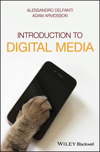 Introduction to Digital Media - Alessandro Delfanti, Adam Arvidsson - Libro John Wiley and Sons Ltd | Libraccio.it