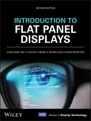 Introduction to Flat Panel Displays - Jiun-Haw Lee, I-Chun Cheng, Hong Hua - Libro John Wiley & Sons Inc, Wiley Series in Display Technology | Libraccio.it