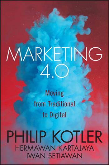 Marketing 4.0 - Philip Kotler, Hermawan Kartajaya, Iwan Setiawan - Libro John Wiley & Sons Inc | Libraccio.it