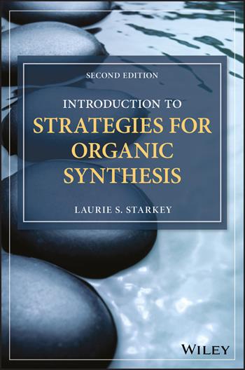 Introduction to Strategies for Organic Synthesis - Laurie S. Starkey - Libro John Wiley & Sons Inc | Libraccio.it