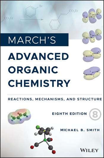 March's Advanced Organic Chemistry - Michael B. Smith - Libro John Wiley & Sons Inc | Libraccio.it