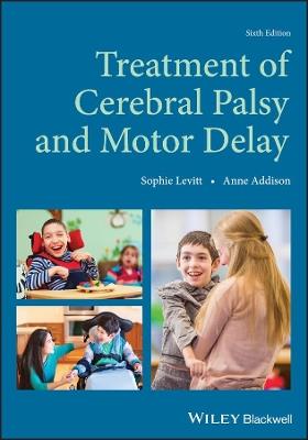 Treatment of Cerebral Palsy and Motor Delay - Sophie Levitt, Anne Addison - Libro John Wiley and Sons Ltd | Libraccio.it