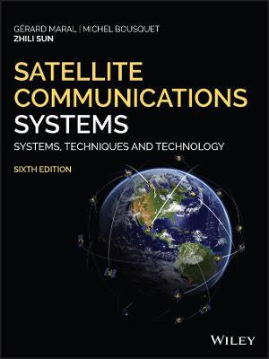 Satellite Communications Systems - Gerard Maral, Michel Bousquet, Zhili Sun - Libro John Wiley & Sons Inc | Libraccio.it