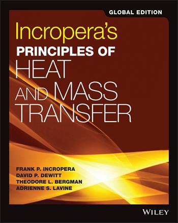 Incropera's Principles of Heat and Mass Transfer, Global Edition - Frank P. Incropera, David P. DeWitt, Theodore L. Bergman - Libro John Wiley & Sons Inc | Libraccio.it