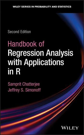 Handbook of Regression Analysis With Applications in R - Samprit Chatterjee, Jeffrey S. Simonoff - Libro John Wiley & Sons Inc, Wiley Series in Probability and Statistics | Libraccio.it