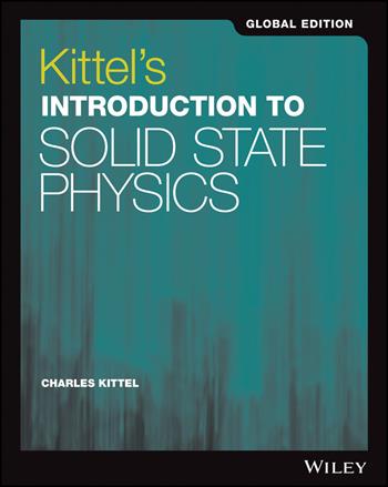 Kittel's Introduction to Solid State Physics, Global Edition - Charles Kittel - Libro John Wiley & Sons Inc | Libraccio.it
