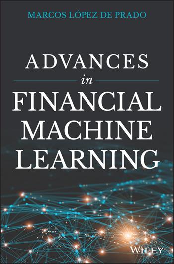 Advances in Financial Machine Learning - Marcos Lopez de Prado - Libro John Wiley & Sons Inc | Libraccio.it
