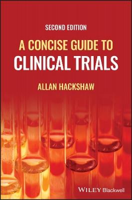 A Concise Guide to Clinical Trials - Allan Hackshaw - Libro John Wiley and Sons Ltd | Libraccio.it