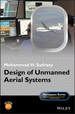Design of Unmanned Aerial Systems - Mohammad H. Sadraey - Libro John Wiley & Sons Inc, Aerospace Series | Libraccio.it