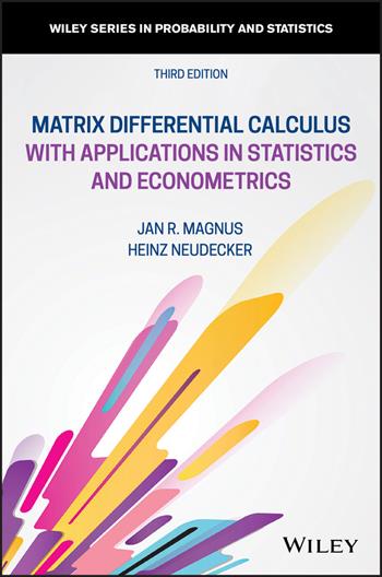Matrix Differential Calculus with Applications in Statistics and Econometrics - Jan R. Magnus, Heinz Neudecker - Libro John Wiley & Sons Inc, Wiley Series in Probability and Statistics | Libraccio.it