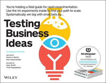 Testing Business Ideas - David J. Bland, Alexander Osterwalder - Libro John Wiley & Sons Inc, The Strategyzer Series | Libraccio.it