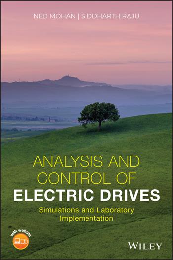 Analysis and Control of Electric Drives - Ned Mohan, Siddharth Raju - Libro John Wiley & Sons Inc | Libraccio.it
