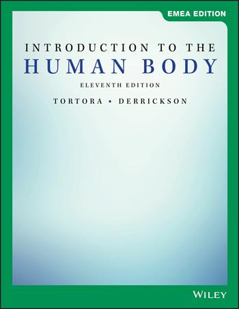Introduction to the Human Body, EMEA Edition - Gerard J. Tortora, Bryan H. Derrickson - Libro John Wiley & Sons Inc | Libraccio.it