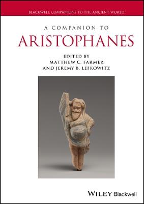 A Companion to Aristophanes  - Libro John Wiley and Sons Ltd, Blackwell Companions to the Ancient World | Libraccio.it