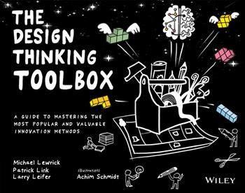The Design Thinking Toolbox - Michael Lewrick, Patrick Link, Larry Leifer - Libro John Wiley & Sons Inc, Design Thinking Series | Libraccio.it
