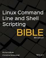 Linux Command Line and Shell Scripting Bible - Richard Blum, Christine Bresnahan - Libro John Wiley & Sons Inc, Bible | Libraccio.it