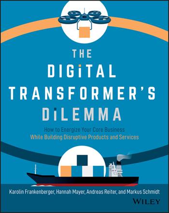 The Digital Transformer's Dilemma - Karolin Frankenberger, Hannah Mayer, Andreas Reiter - Libro John Wiley & Sons Inc | Libraccio.it