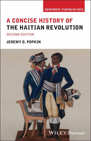 A Concise History of the Haitian Revolution - Jeremy D. Popkin - Libro John Wiley and Sons Ltd, Viewpoints / Puntos de Vista | Libraccio.it
