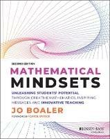 Mathematical mindsets. Unleashing students' potential through creative mathematics, inspiring messages and innovative teaching - Jo Boaler - Libro John Wiley & Sons 2022 | Libraccio.it