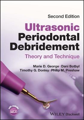 Ultrasonic Periodontal Debridement - Marie D. George, Dani Botbyl, Timothy G. Donley - Libro John Wiley and Sons Ltd | Libraccio.it