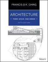 Architecture: Form, Space, and Order - Francis D. K. Ching - Libro John Wiley & Sons Inc | Libraccio.it