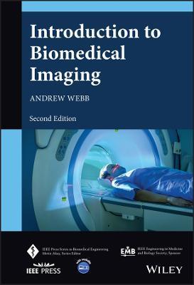 Introduction to Biomedical Imaging - Andrew Webb - Libro John Wiley & Sons Inc, IEEE Press Series on Biomedical Engineering | Libraccio.it