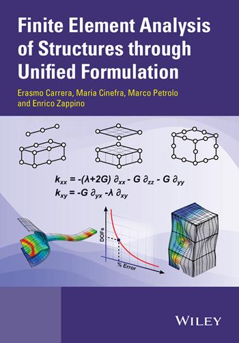 Finite Element Analysis of Structures through Unified Formulation - Erasmo Carrera, Maria Cinefra, Marco Petrolo - Libro John Wiley & Sons Inc | Libraccio.it