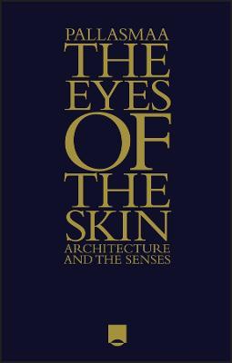 The Eyes of the Skin - Juhani Pallasmaa - Libro John Wiley & Sons Inc | Libraccio.it