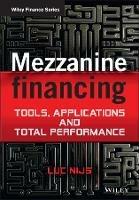 Mezzanine Financing - Luc Nijs - Libro John Wiley & Sons Inc, The Wiley Finance Series | Libraccio.it