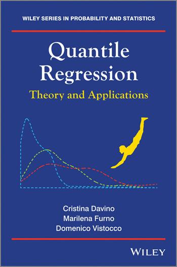 Quantile Regression - Cristina Davino, Marilena Furno, Domenico Vistocco - Libro John Wiley & Sons Inc, Wiley Series in Probability and Statistics | Libraccio.it