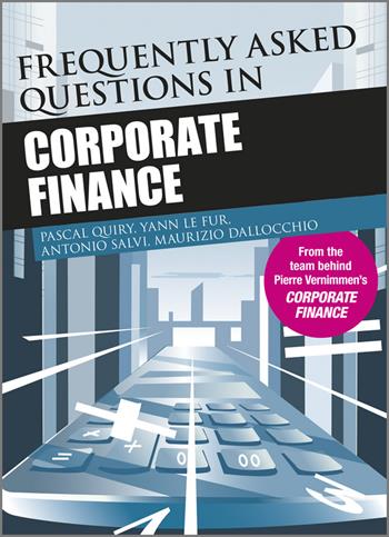 Frequently Asked Questions in Corporate Finance - Pascal Quiry, Yann Le Fur, Antonio Salvi - Libro John Wiley & Sons Inc | Libraccio.it