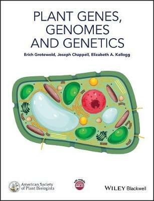 Plant Genes, Genomes and Genetics - Erich Grotewold, Joseph Chappell, Elizabeth A. Kellogg - Libro John Wiley and Sons Ltd | Libraccio.it