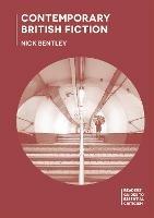 Contemporary British Fiction - Nick Bentley - Libro Bloomsbury Publishing PLC, Readers' Guides to Essential Criticism | Libraccio.it