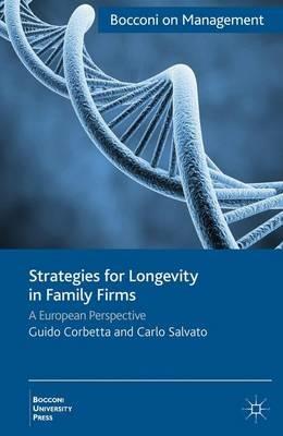 Strategies for Longevity in Family Firms - G. Corbetta, Kenneth A. Loparo - Libro Palgrave Macmillan, Bocconi on Management | Libraccio.it