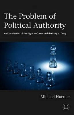 The Problem of Political Authority - Michael Huemer - Libro Palgrave Macmillan | Libraccio.it