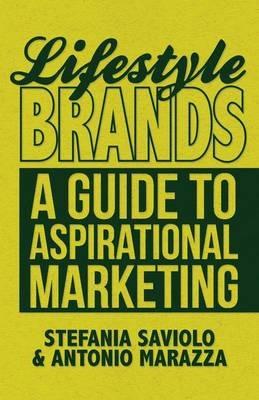Lifestyle Brands - S. Saviolo, A. Marazza - Libro Palgrave Macmillan | Libraccio.it
