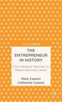 The Entrepreneur in History - M. Casson - Libro Palgrave Macmillan | Libraccio.it