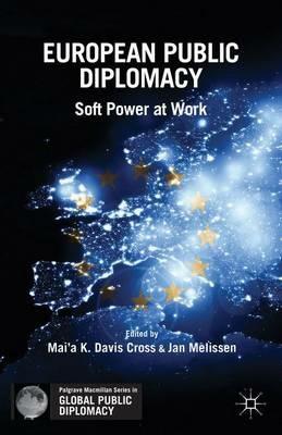 European Public Diplomacy - Mai'a K. Davis Cross, Jan Melissen - Libro Palgrave Macmillan, Palgrave Macmillan Series in Global Public Diplomacy | Libraccio.it