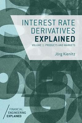 Interest Rate Derivatives Explained - J. Kienitz - Libro Palgrave Macmillan, Financial Engineering Explained | Libraccio.it