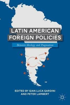Latin American Foreign Policies - Peter Lambert - Libro Palgrave Macmillan | Libraccio.it